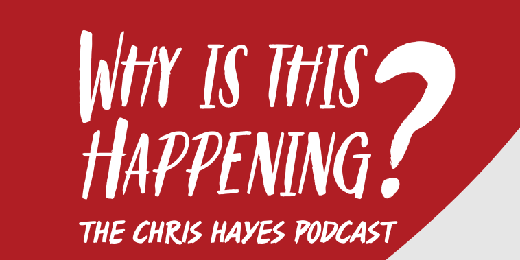 Why Is This Happening? The Chris Hayes Podcast